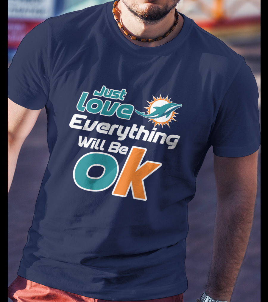 Just Love Dolphins Everything Will Be Ok T-Shirt