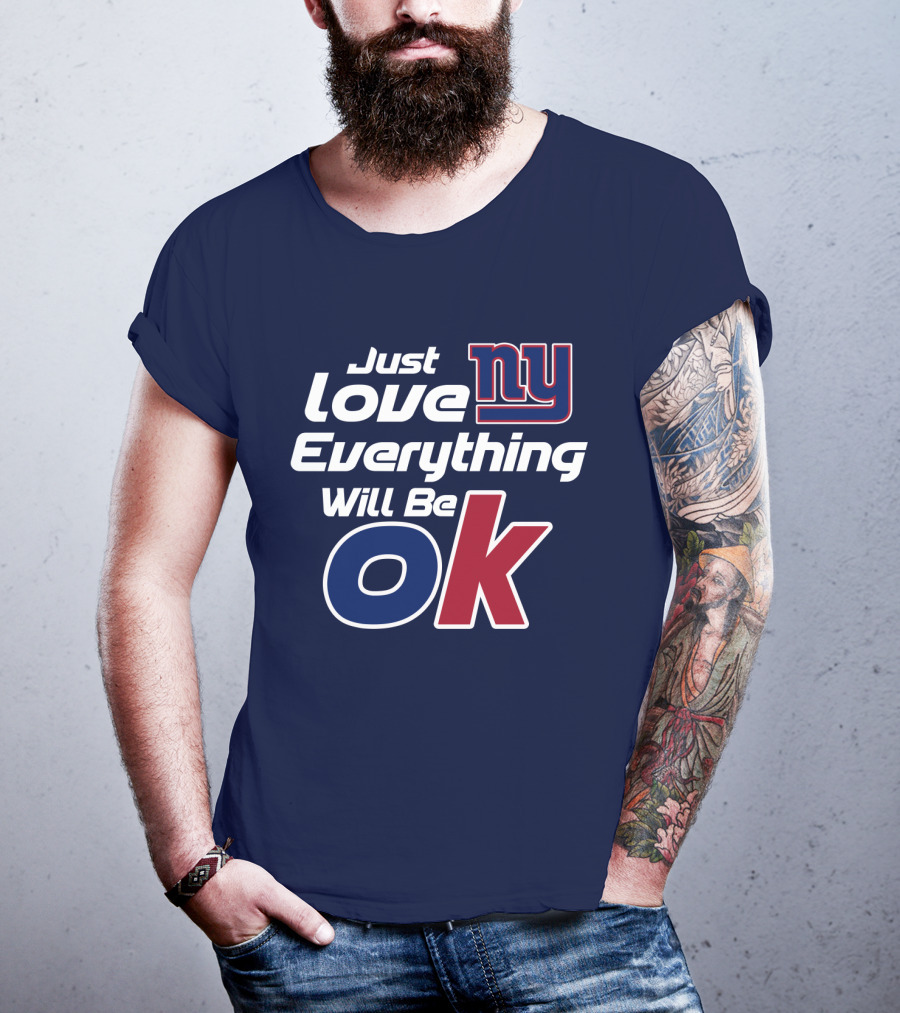 Just Love Ny Everything Will Be Ok Giants T-Shirt