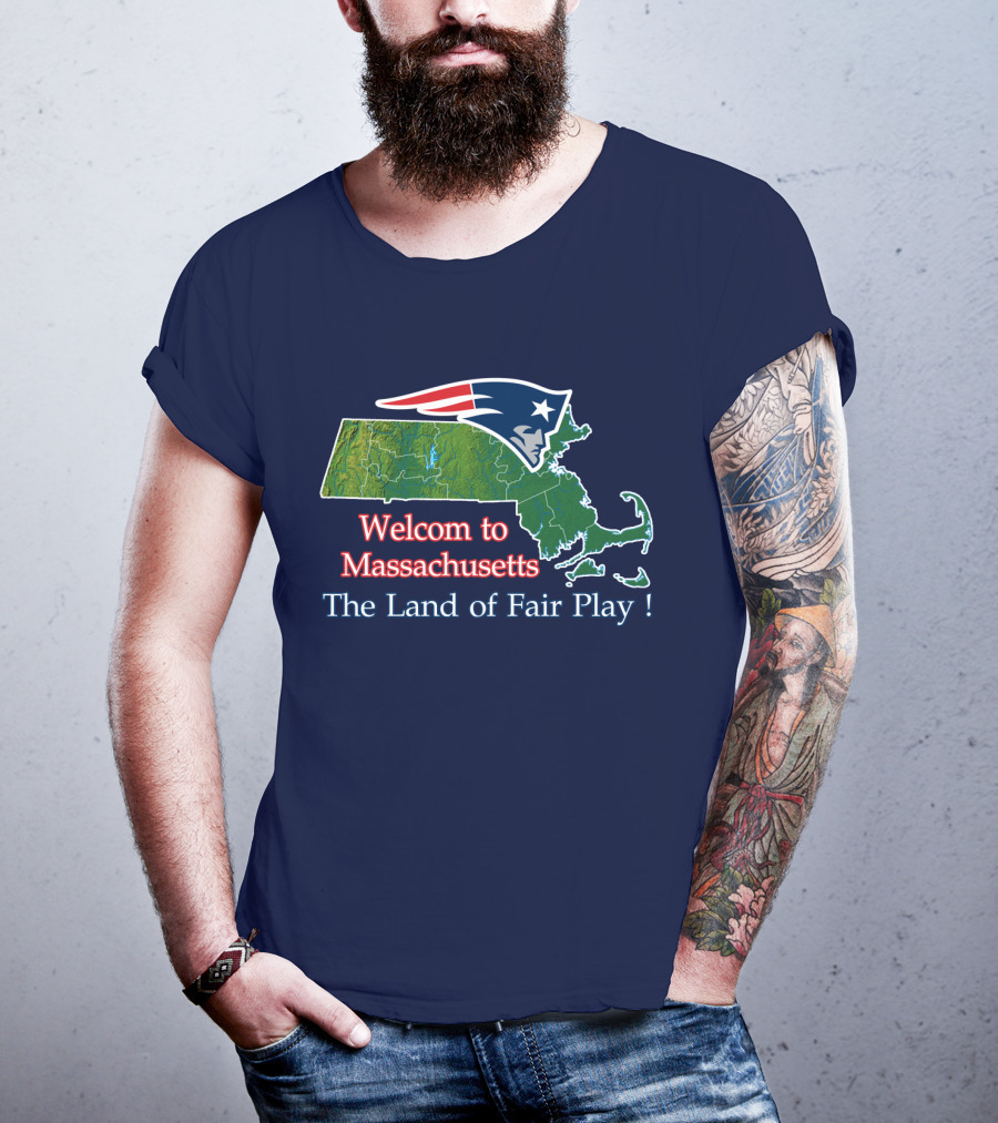 Welcome To Massachusetts New England Patriots The Land Of Fair Play T-Shirt