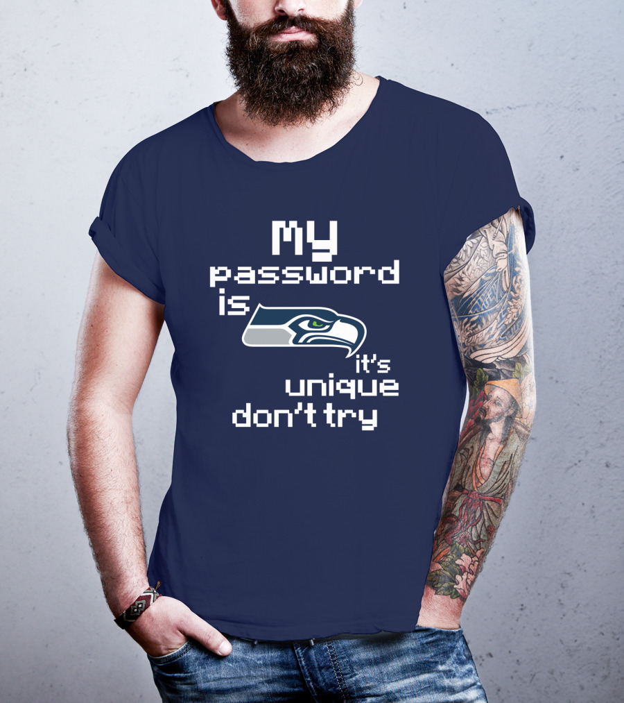 My Password Is Seahawks It's Unique Don't Try T-Shirt