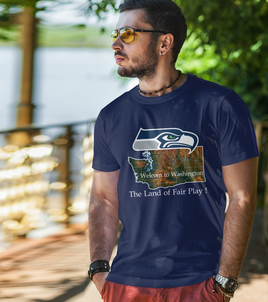 Welcome To Washington Seahawks The Land Of Fair Play T-Shirt