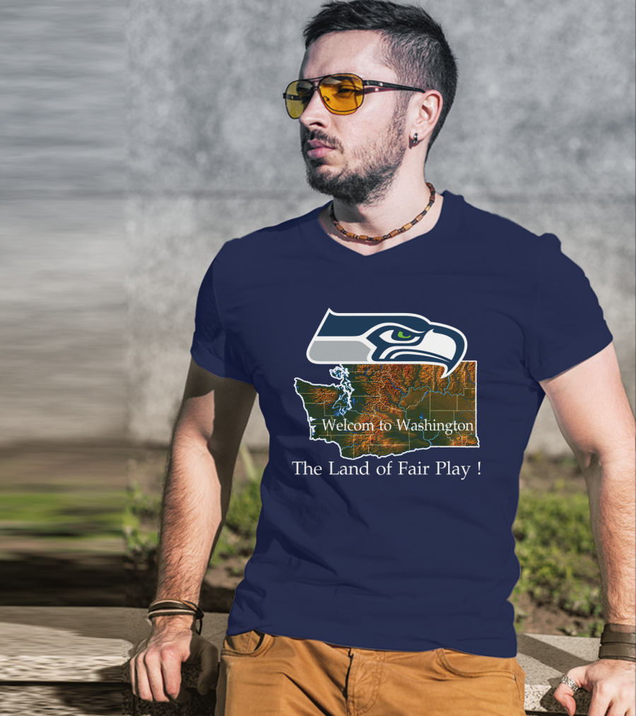 Welcome To Washington Seahawks The Land Of Fair Play T-Shirt