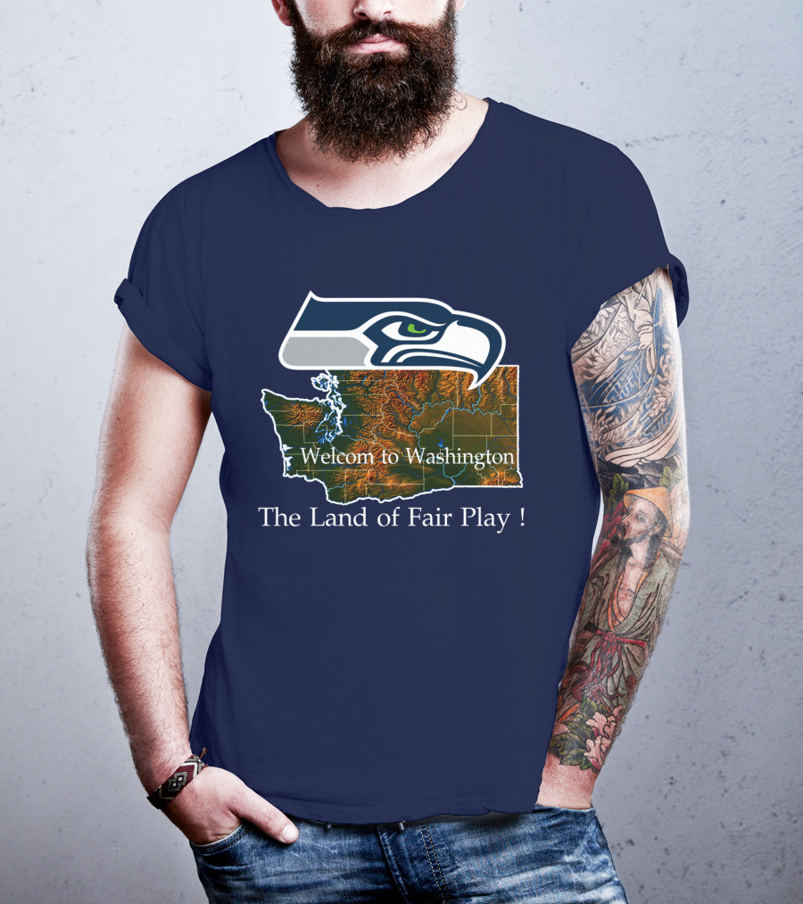 Welcome To Washington Seahawks The Land Of Fair Play T-Shirt