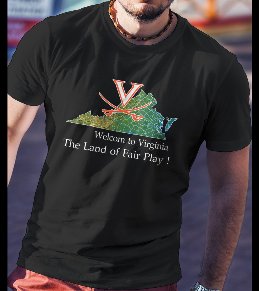 Welcome To Virginia Cavaliers The Land Of Fair Play T-Shirt