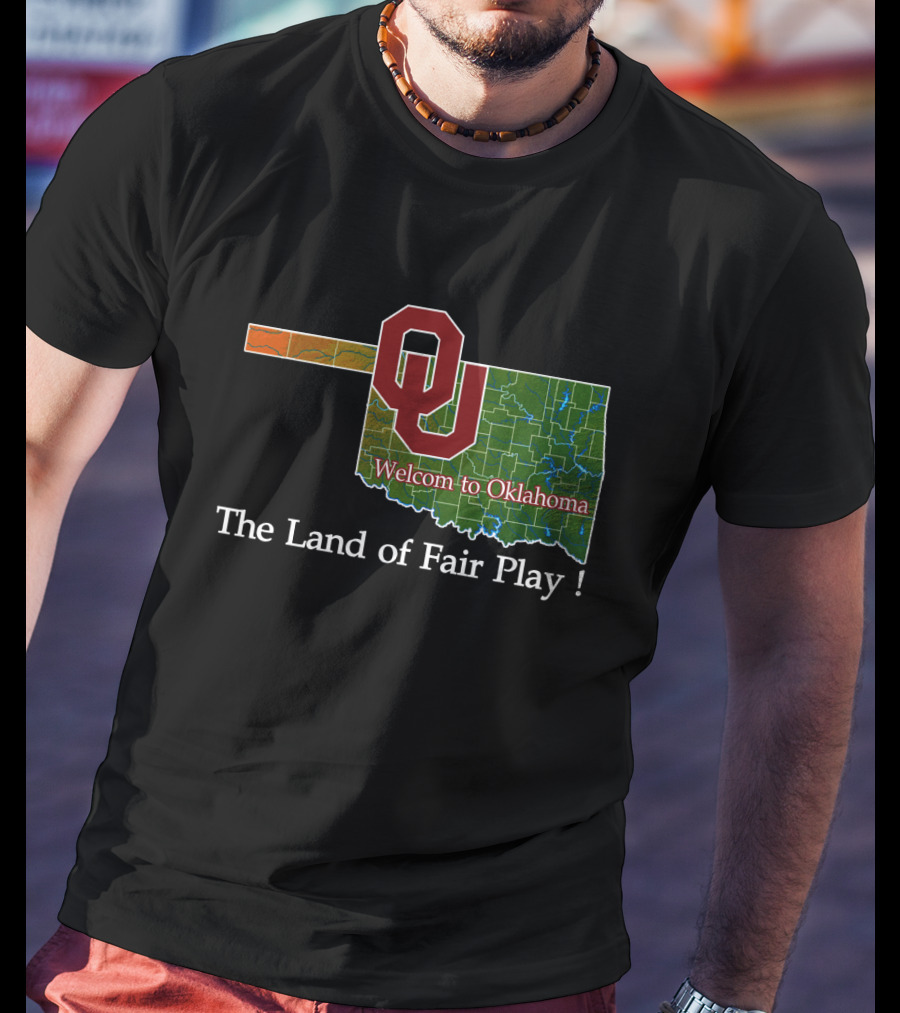 Welcome To Oklahoma Sooners The Land Of Fair Play T-Shirt