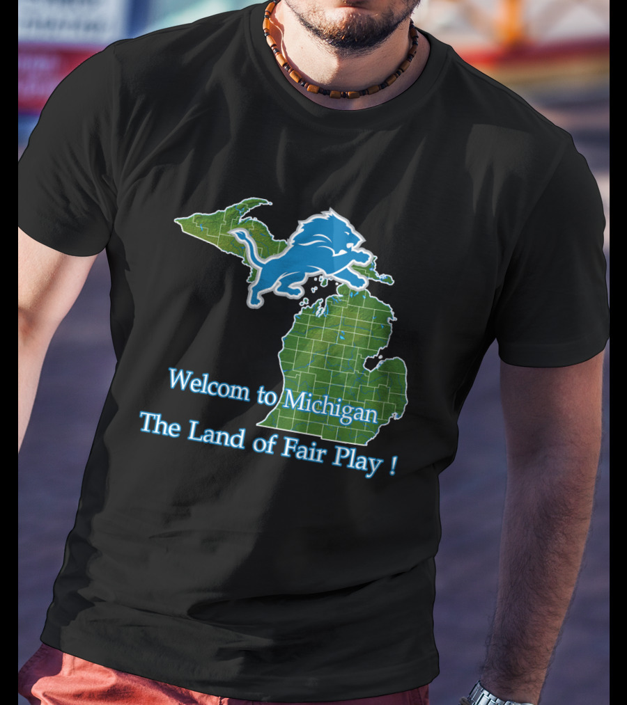 Welcome To Michigan Land Of Fair Play Lions T-Shirt