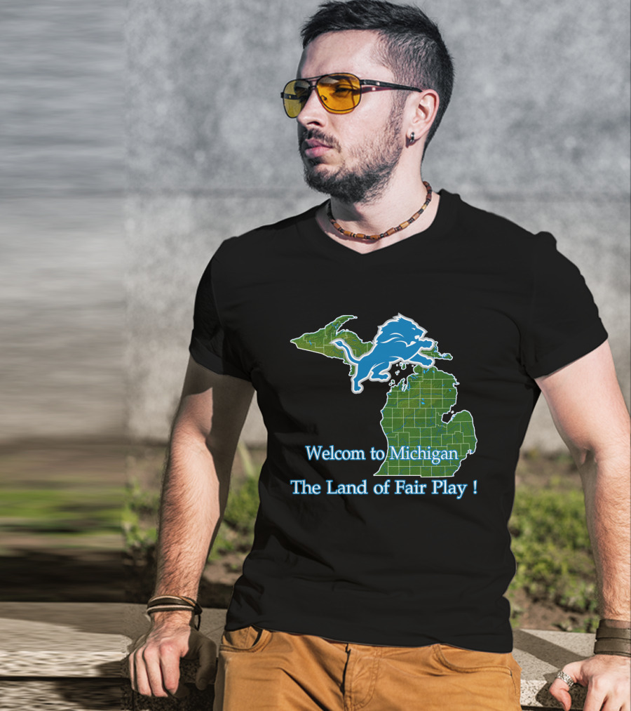 Welcome To Michigan Land Of Fair Play Lions T-Shirt