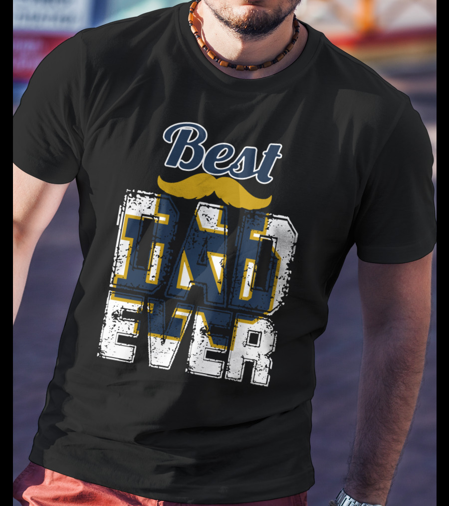 Best Dad Ever Notre Dame Fighting Irish T-Shirt