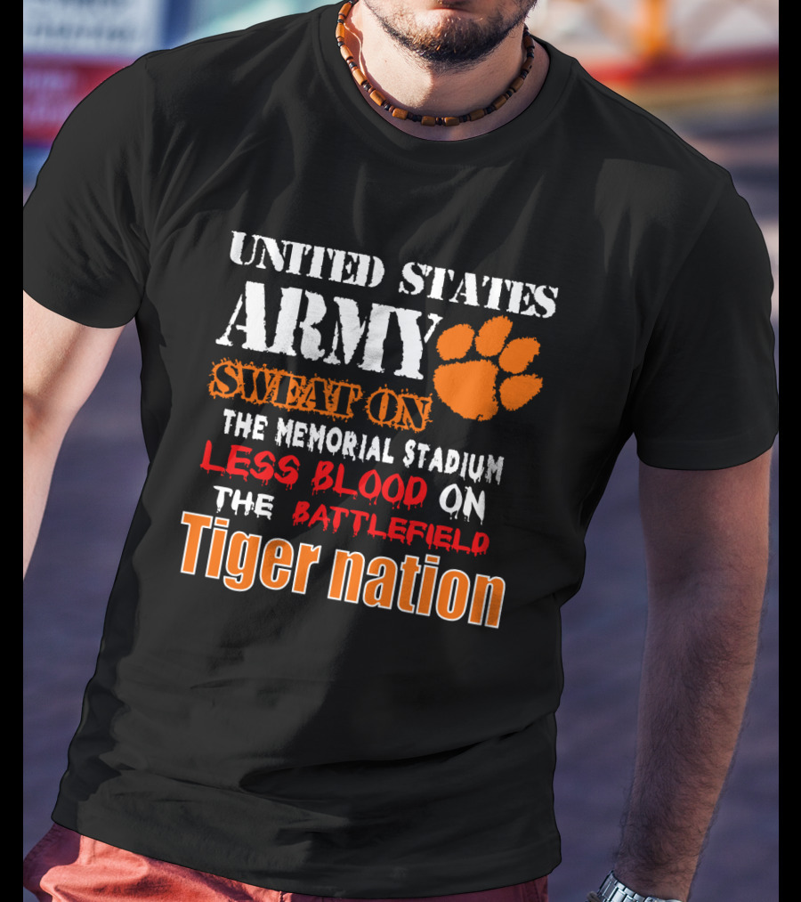 United States Army Sweat On The Memorial Stadium Less Blood On The Battlefield Tiger Nation T-Shirt