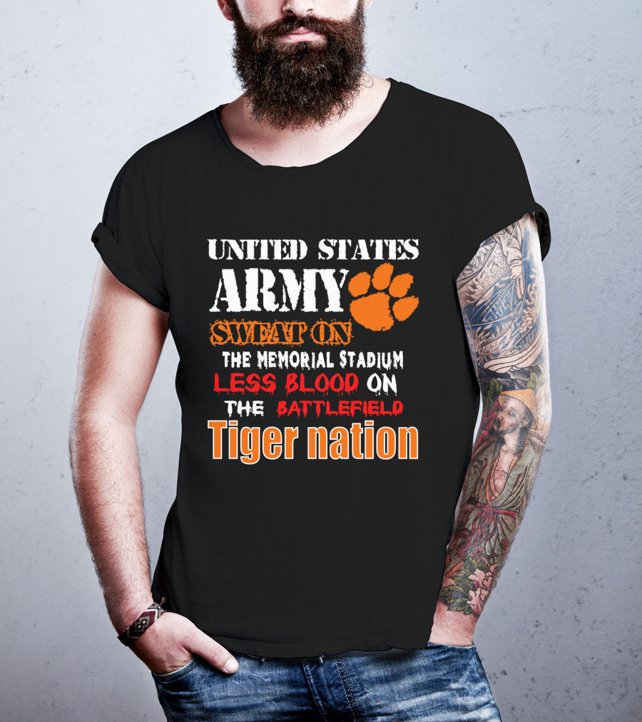 United States Army Sweat On The Memorial Stadium Less Blood On The Battlefield Tiger Nation T-Shirt