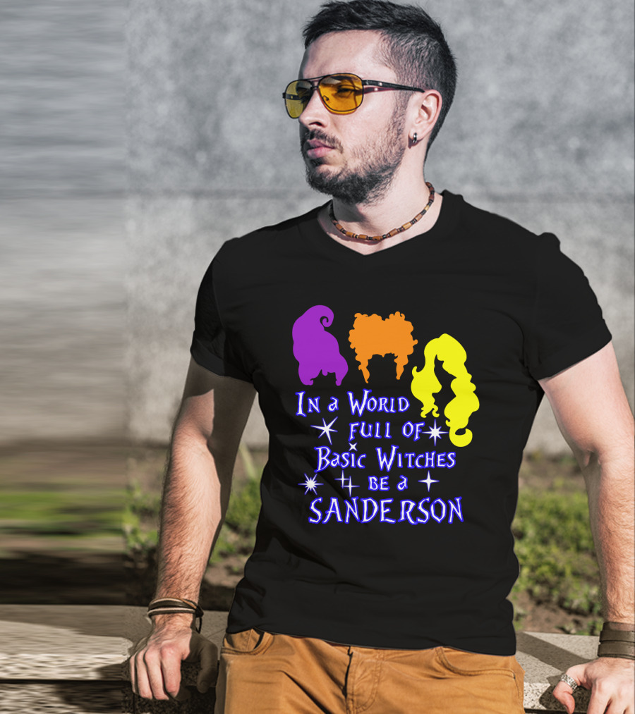 In A World Full Of Basic Witches Be A Sanderson T-Shirt