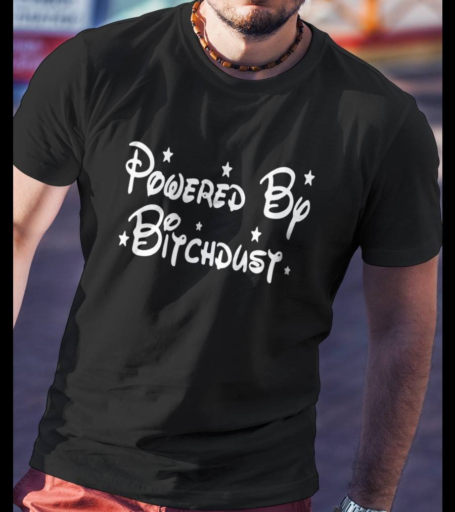 Powered By Bitchdust T-Shirt