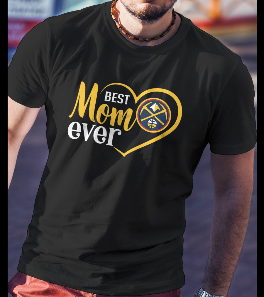 Denver Nuggets Best Mom Ever Heart Basketball T-Shirt