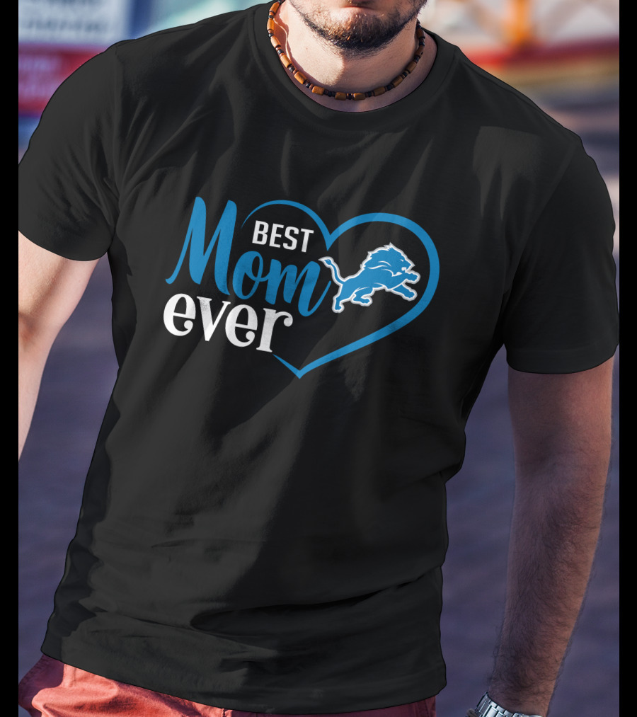 Detroit Lions Best Mom Ever Heart And Lion T-Shirt