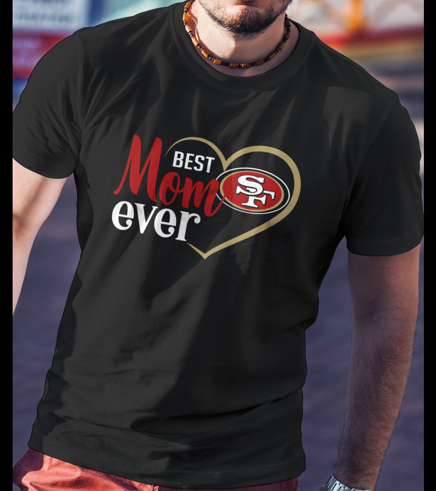 San Francisco 49ers Best Mom Ever Heart Sf T-Shirt