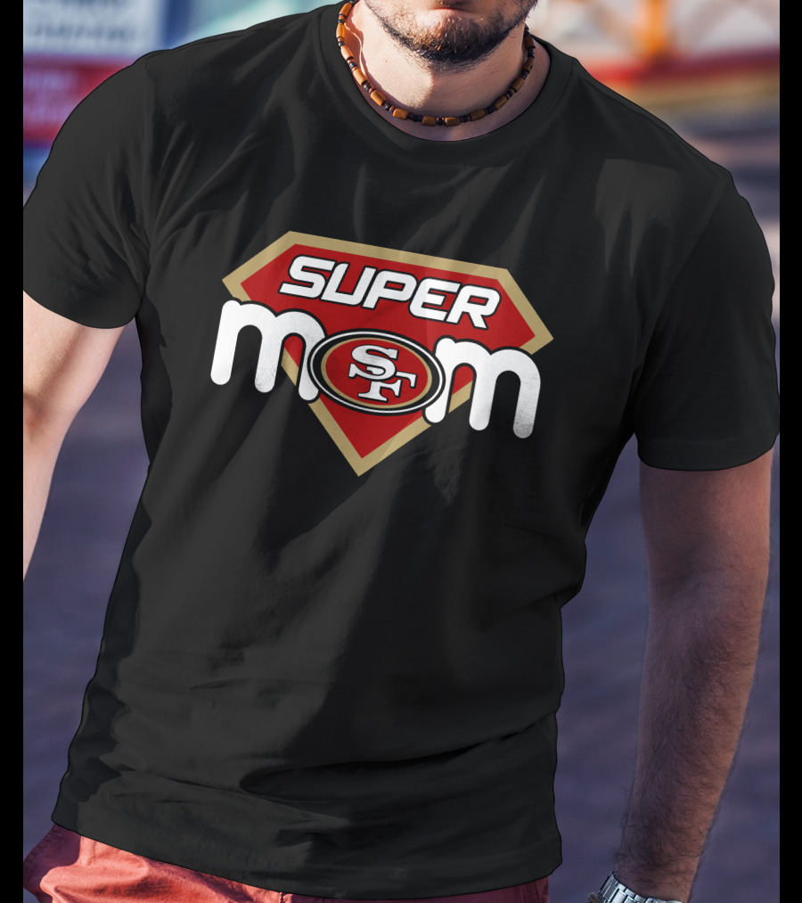 Super Mom San Francisco 49ers Sf T-Shirt