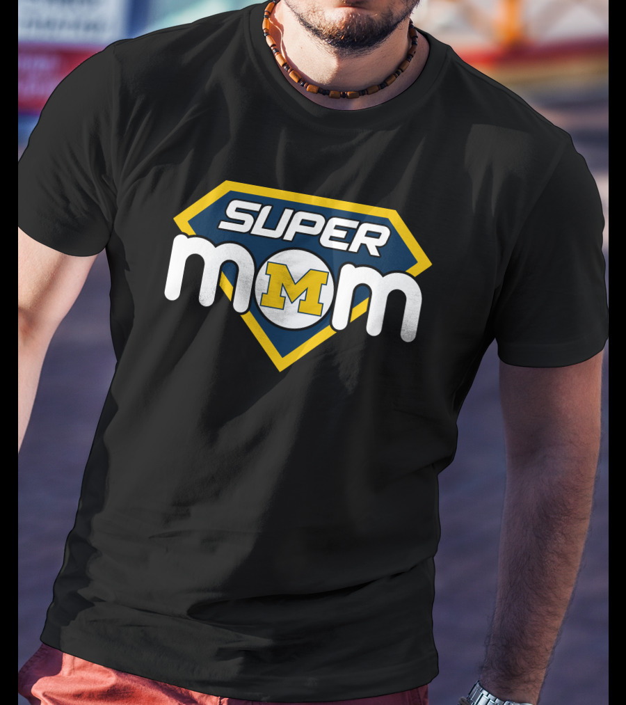 Super Mom Michigan Wolverines T-Shirt