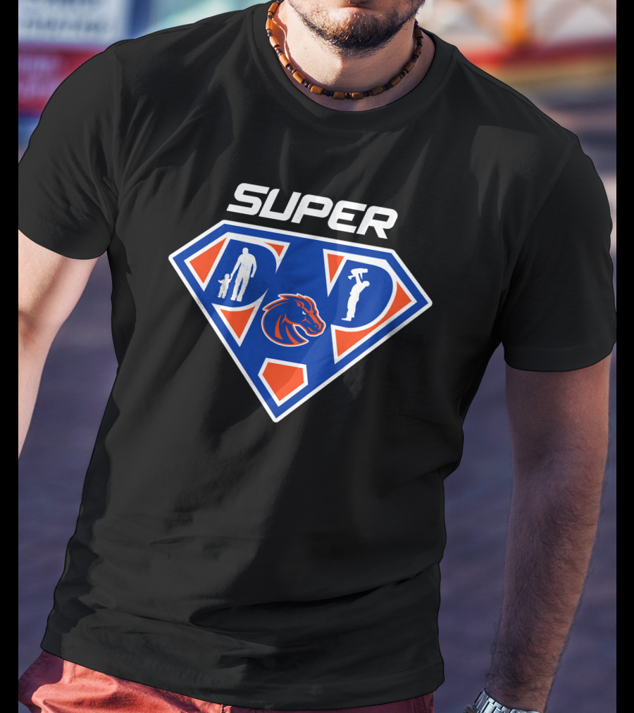 Super Dad Boise State Broncos T-Shirt
