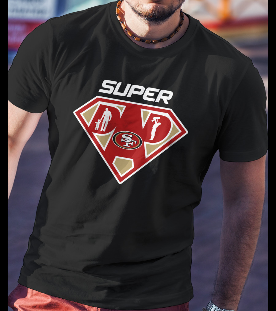 Super Dad San Francisco 49ers T-Shirt