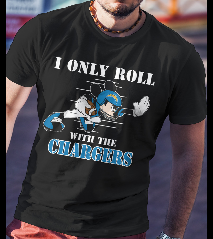 I Only Roll With The Chargers T-Shirt
