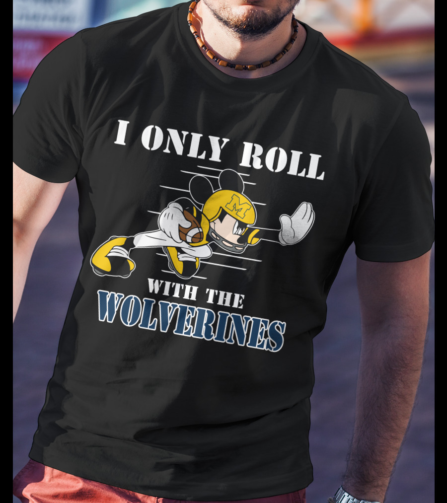 I Only Roll With The Wolverines Mickey Football Helmet T-Shirt