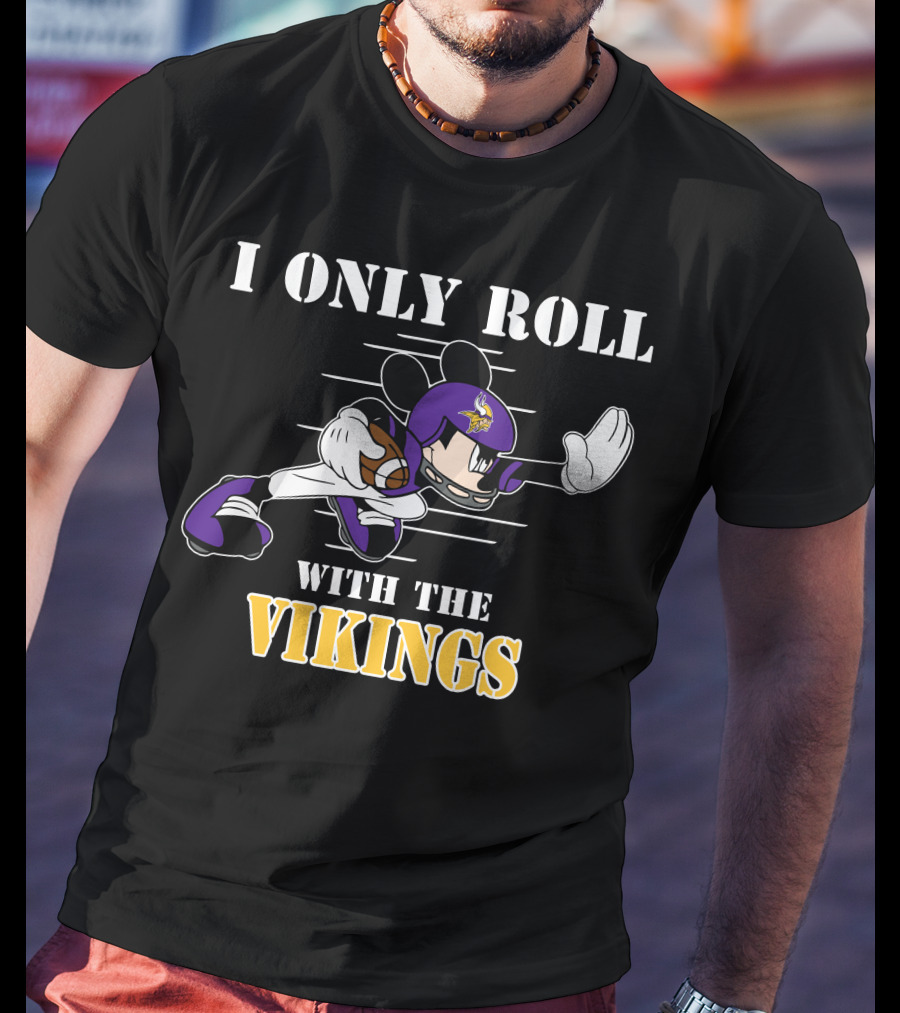I Only Roll With The Vikings Minnesota Mickey T-Shirt