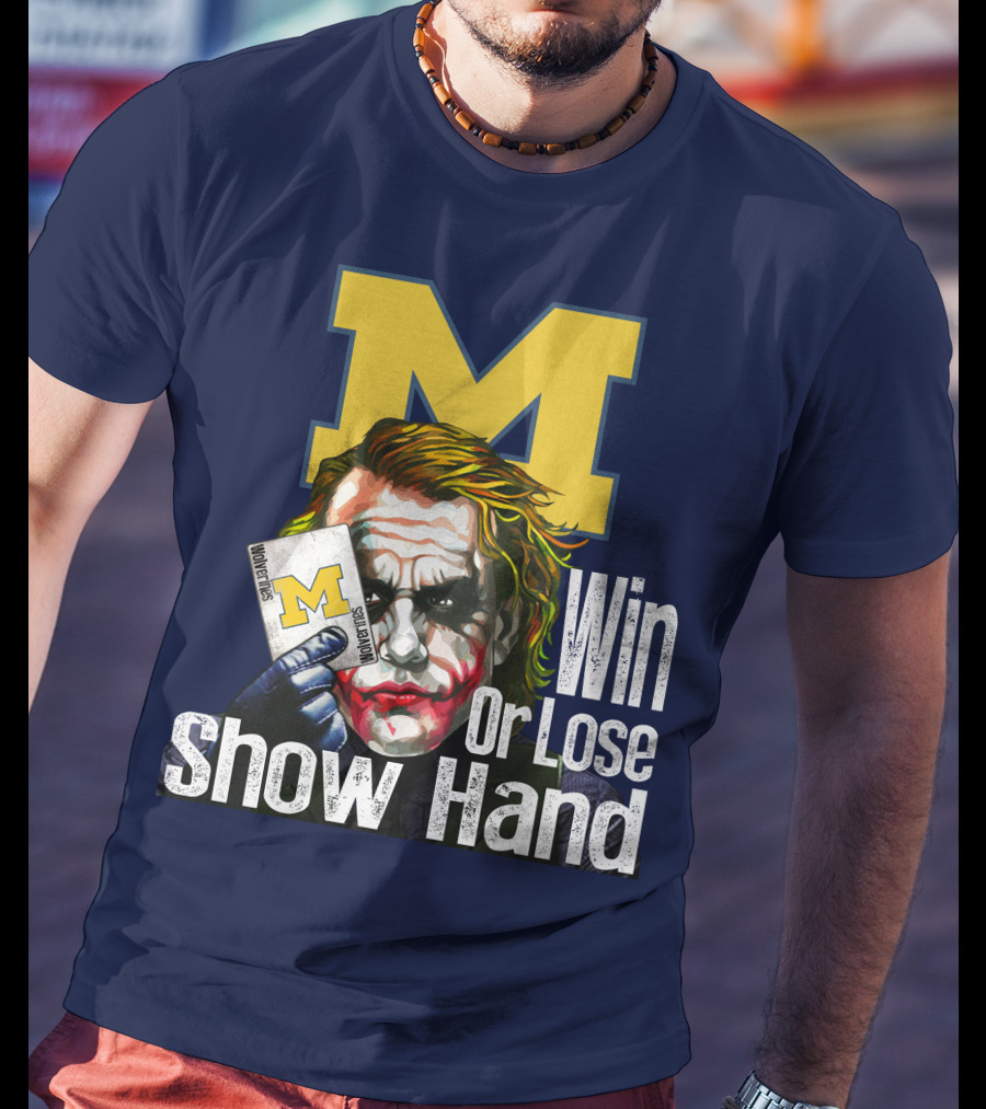 Win Or Lose Show Hand Michigan Wolverines Joker T-Shirt