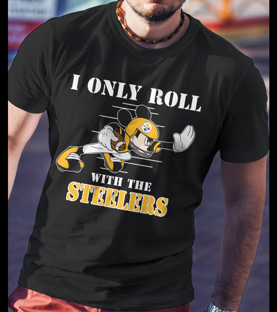 I Only Roll With The Steelers T-Shirt