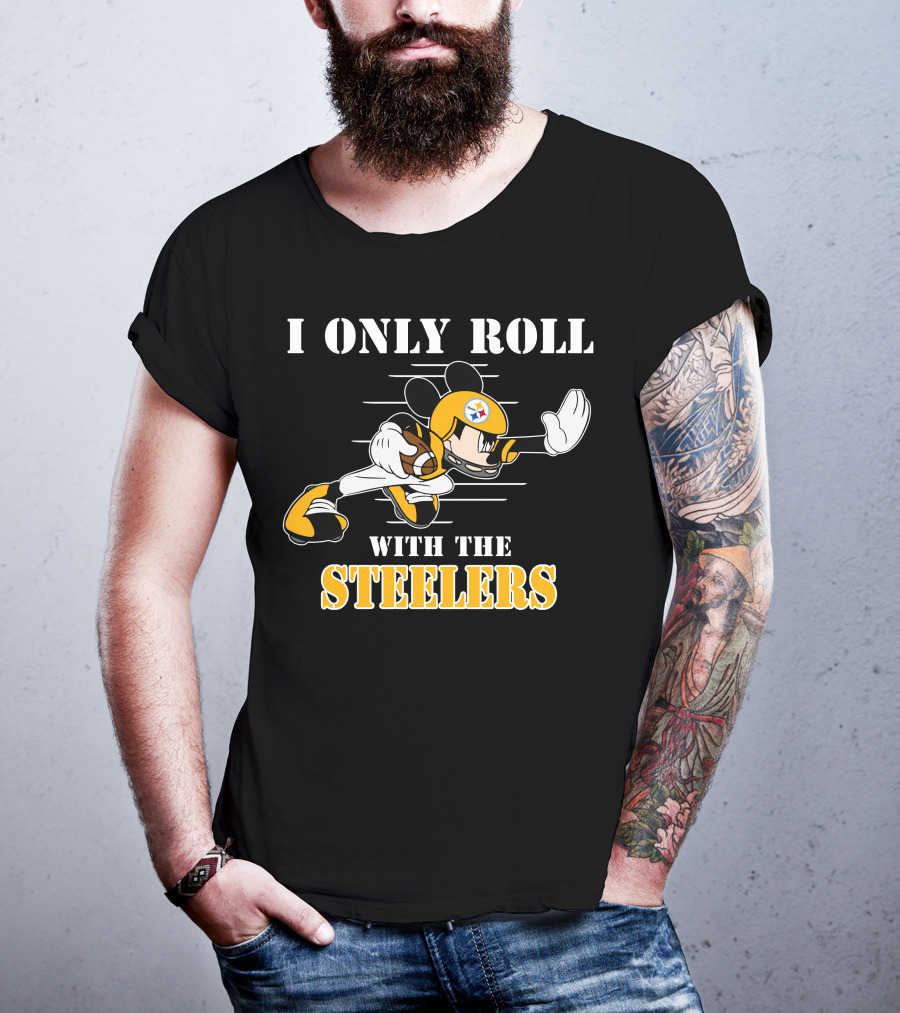 I Only Roll With The Steelers T-Shirt