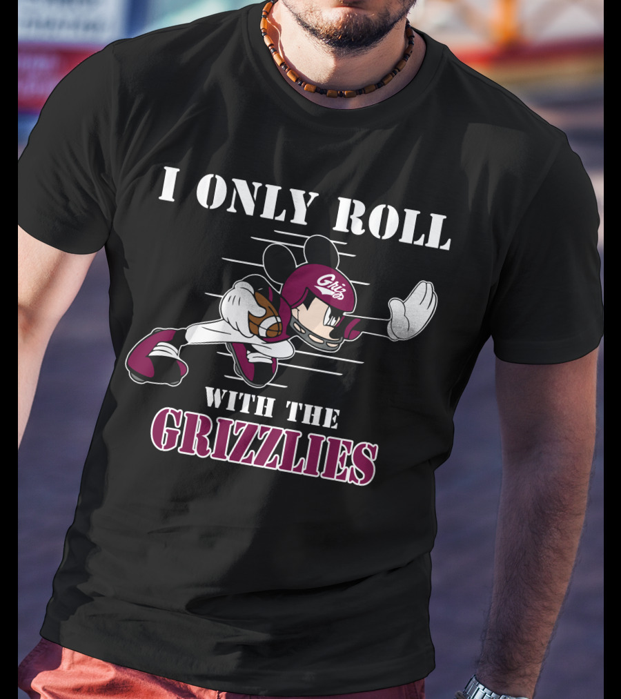 I Only Roll With The Grizzlies T-Shirt