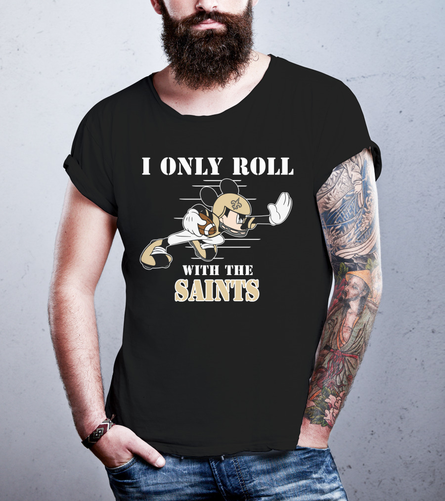 I Only Roll With The Saints Mickey New Orleans Football T-Shirt