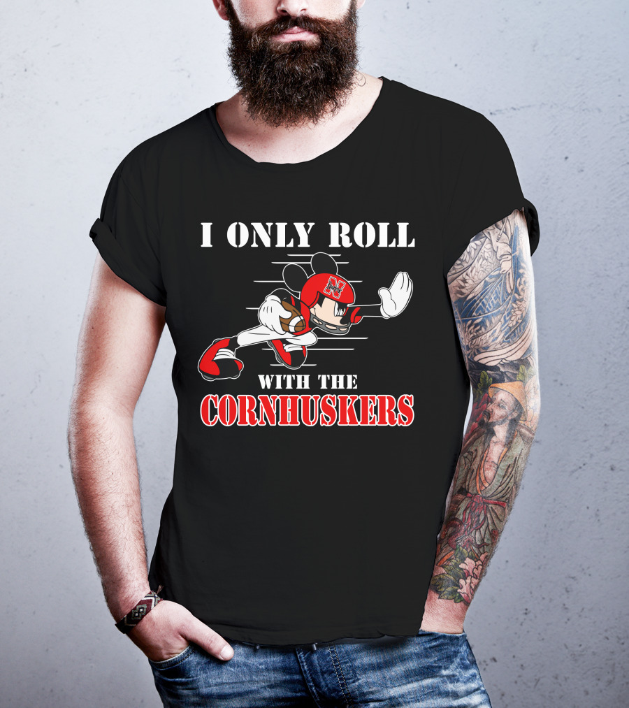 I Only Roll With The Cornhuskers Mickey Football T-Shirt