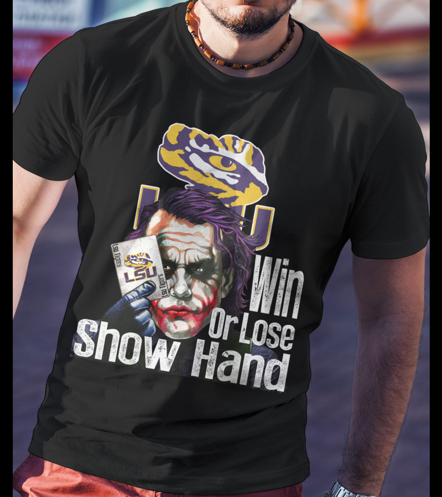 Lsu Tigers Joker Win Or Lose Show Hand T-Shirt