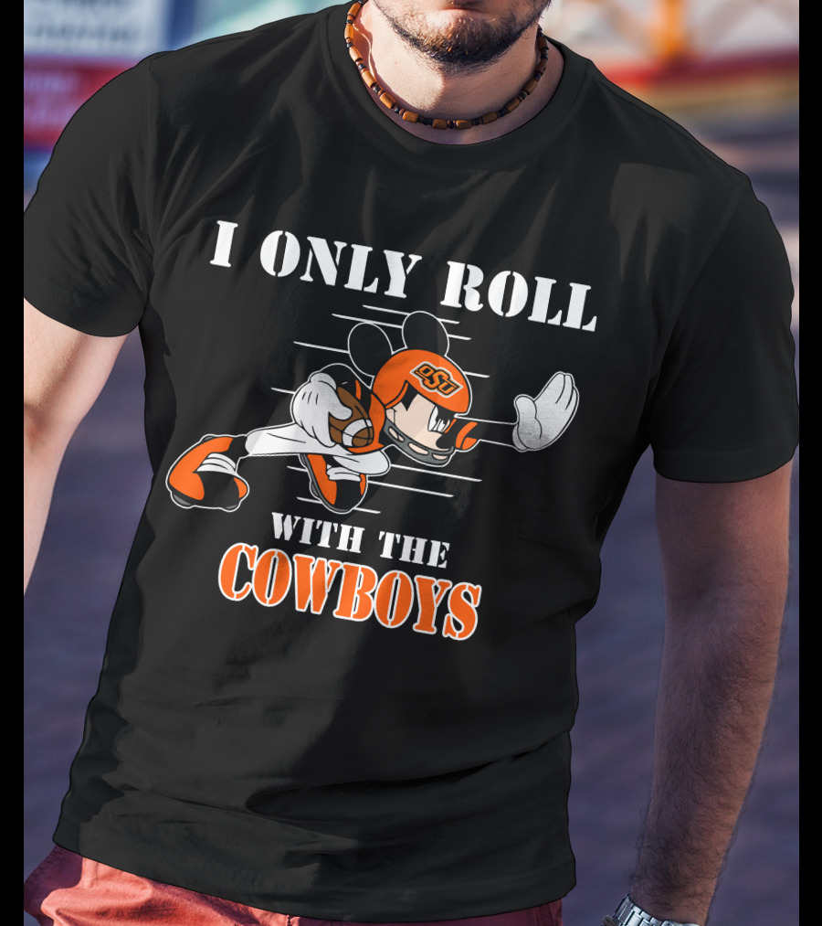 I Only Roll With The OSU Cowboys T-Shirt