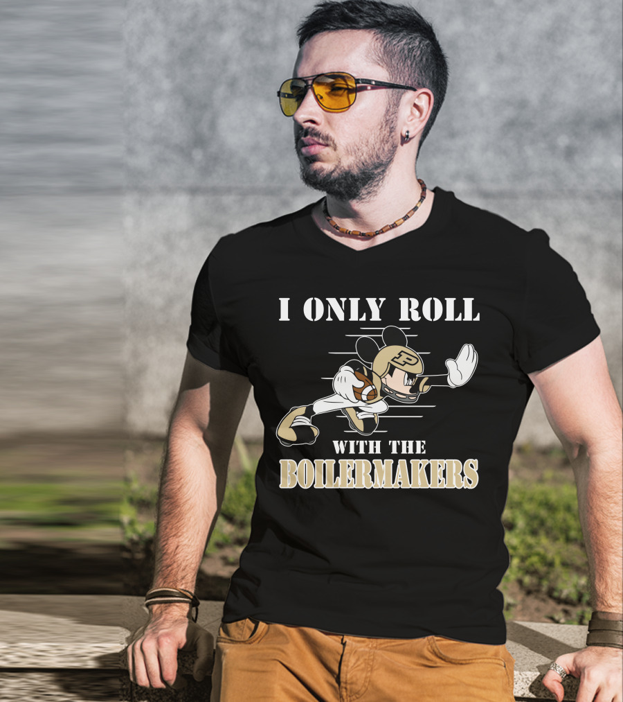 I Only Roll With The Purdue Boilermakers Mickey T-Shirt