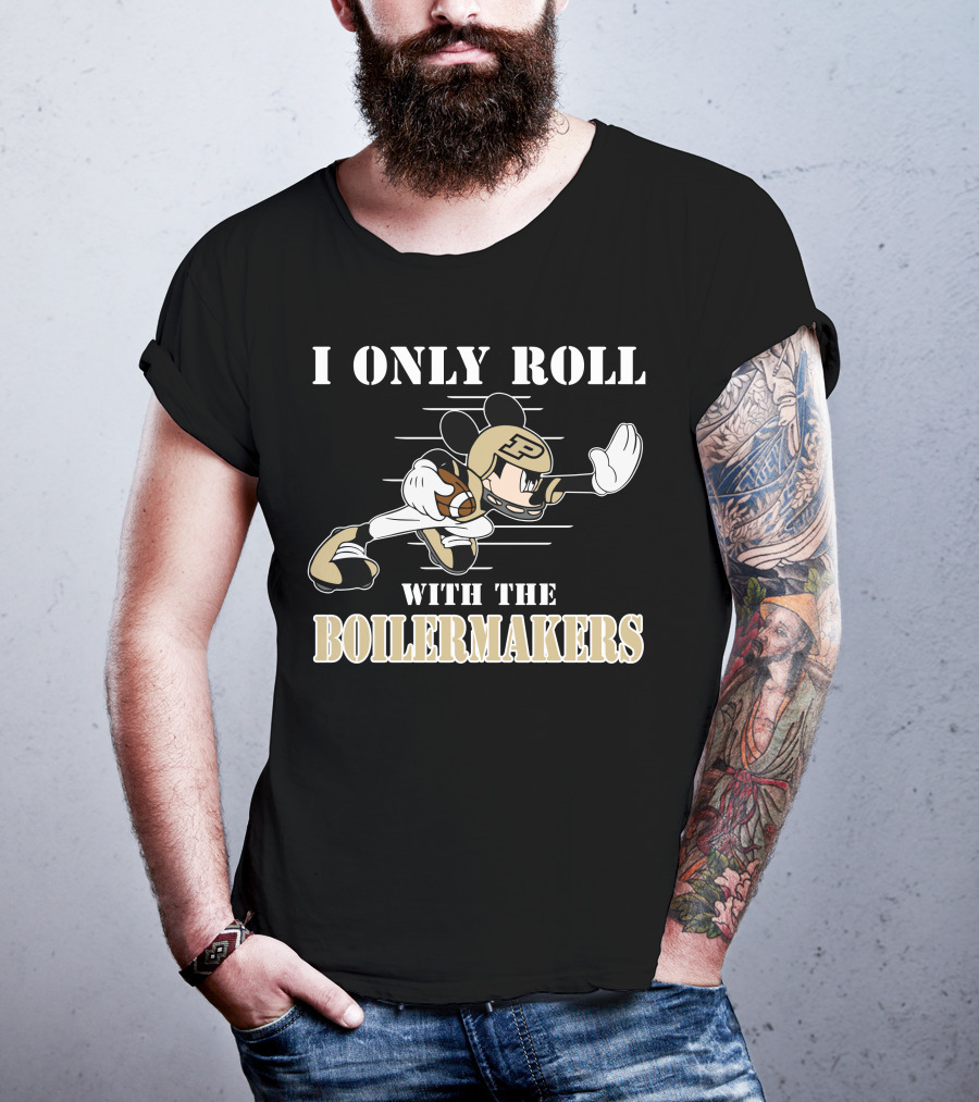 I Only Roll With The Purdue Boilermakers Mickey T-Shirt