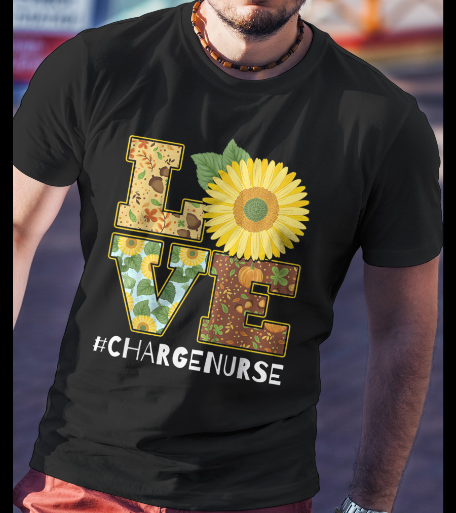 Love Sunflower Autumn Leaves Charge Nurse T-Shirt