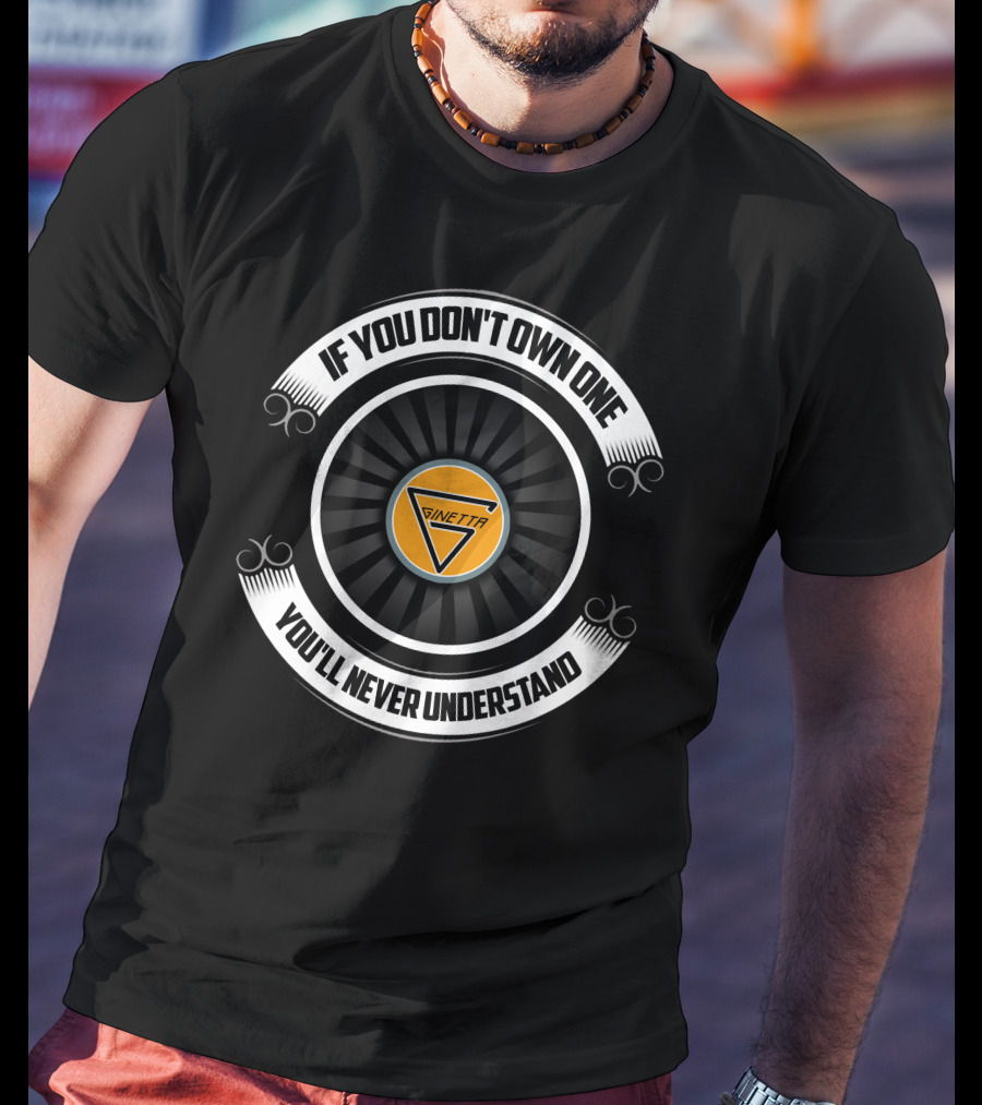Ginetta G40 If You Don't Own One You'll Never Understand T-Shirt