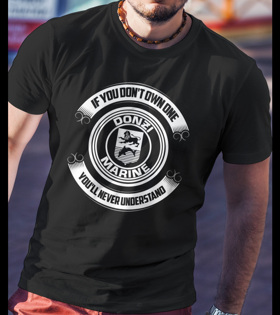 Donzi Marine If You Don't Own One You'll Never Understand T-Shirt
