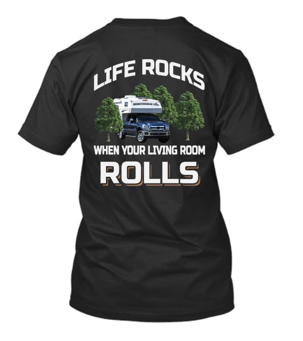 LIFE ROCKS NORTHERN LITE TRUCK CAMPER WHEN YOUR LIVING ROOM ROLLS T-Shirt