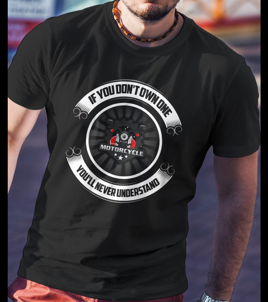If You Don't Own One Motorcycle You'll Never Understand Vintage Motorcycle T-Shirt