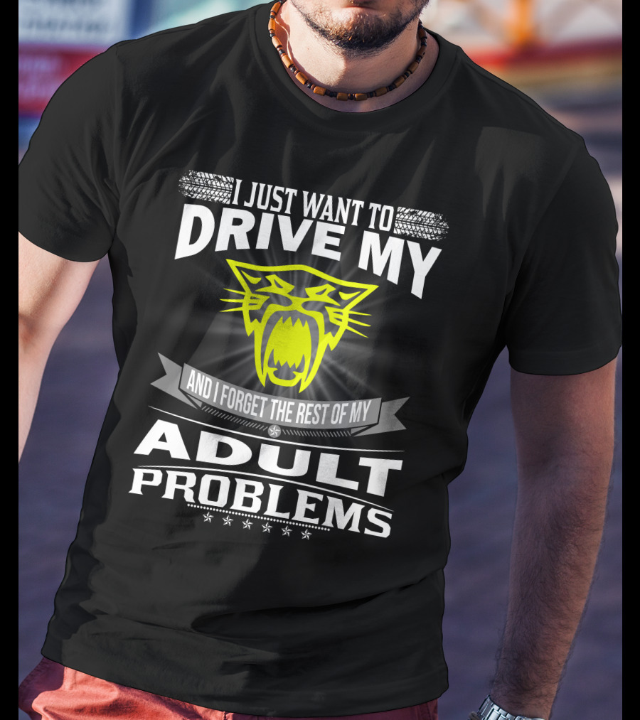 I Just Want To Drive My Arctic Cat And Forget The Rest Of My Adult Problems T-Shirt