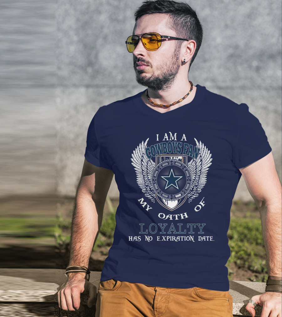 I Am A Cowboys Fan My Oath Of Loyalty Has No Expiration Date T-Shirt