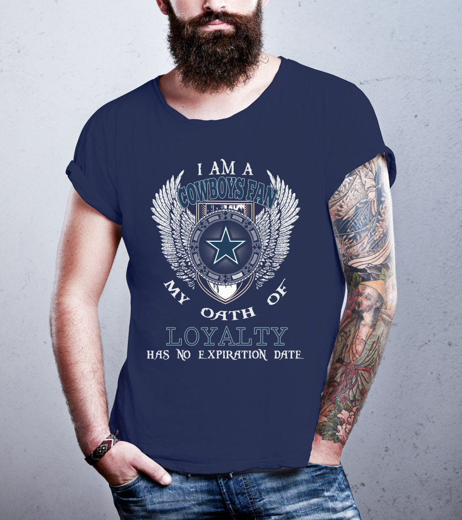 I Am A Cowboys Fan My Oath Of Loyalty Has No Expiration Date T-Shirt