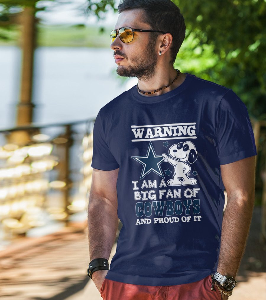 Warning I Am A Big Fan Of Cowboys And Proud Of It T-Shirt