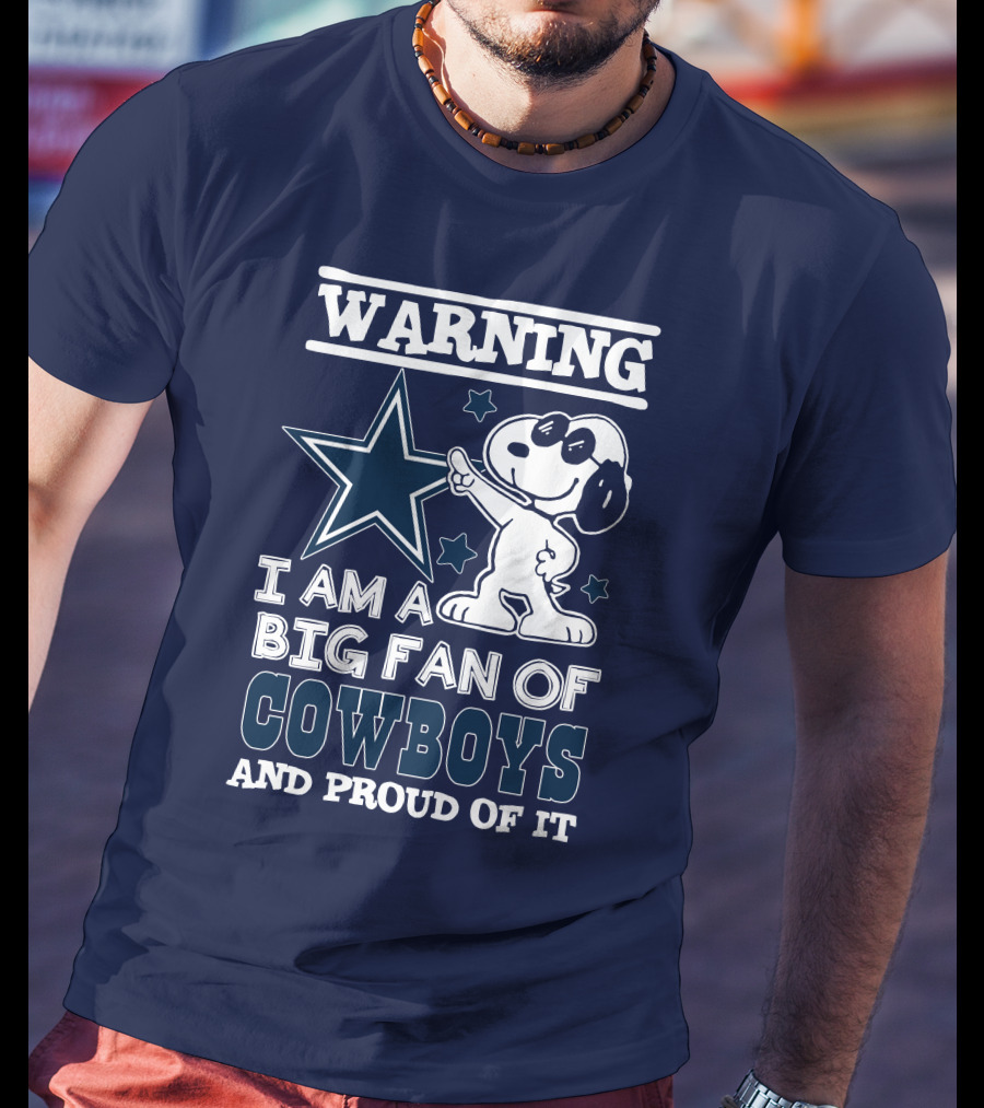 Warning I Am A Big Fan Of Cowboys And Proud Of It T-Shirt