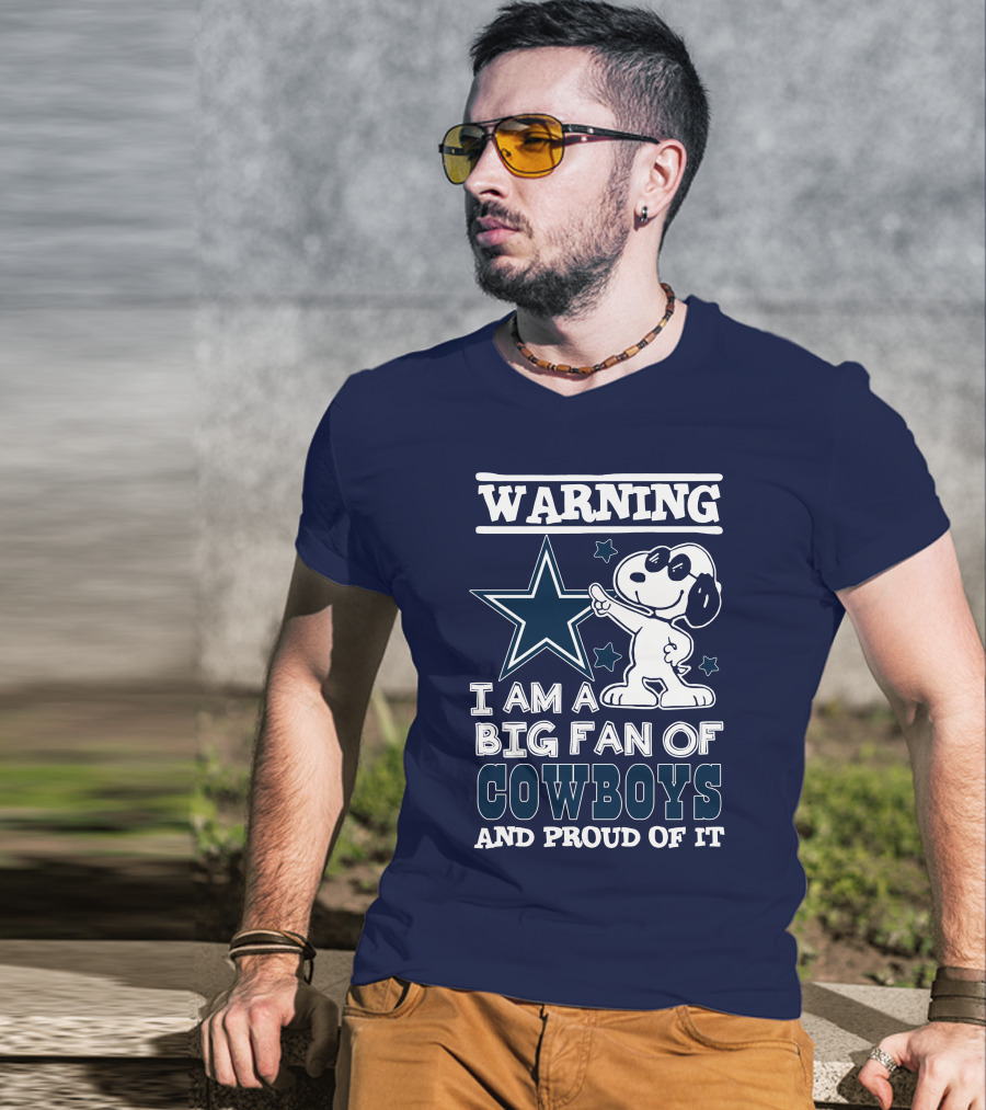 Warning I Am A Big Fan Of Cowboys And Proud Of It T-Shirt