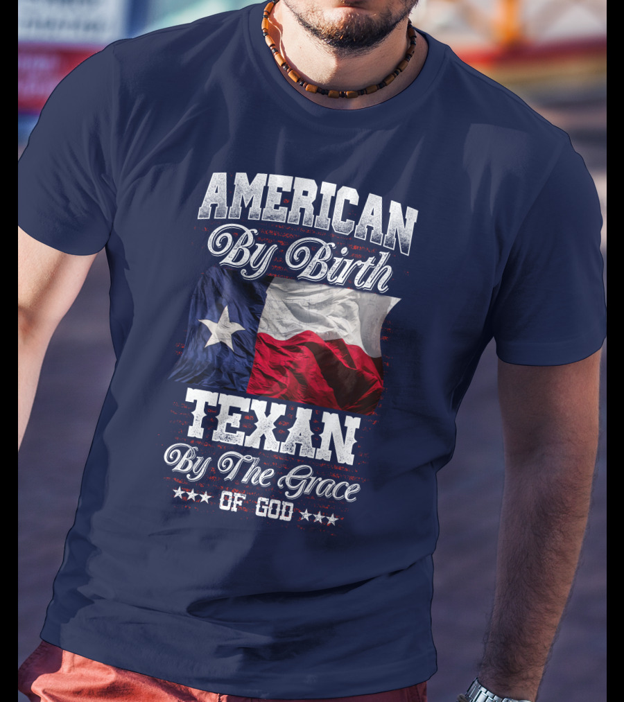 American By Birth Texan By The Grace Of God Flag T-Shirt