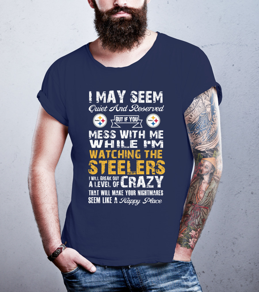 Pittsburgh Steelers Mess With Me Watching Steelers Crazy Level Happy Place T-Shirt