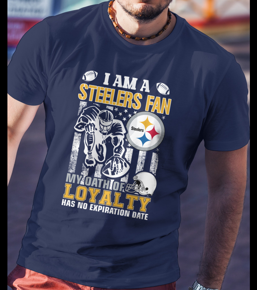 I Am A Pittsburgh Steelers Fan My Oath Of Loyalty Has No Expiration Date T-Shirt